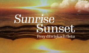 Sunrise Sunset - koncert Orkiestra Symfoniczna Filharmonii Kaliskiej