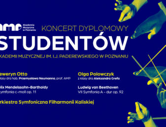 Koncerty Dyplomowe Studentów Akademii Muzycznej im. I.J. Paderewskiego w Poznaniu