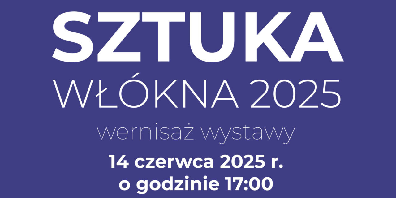 Sztuka Włókna 2025